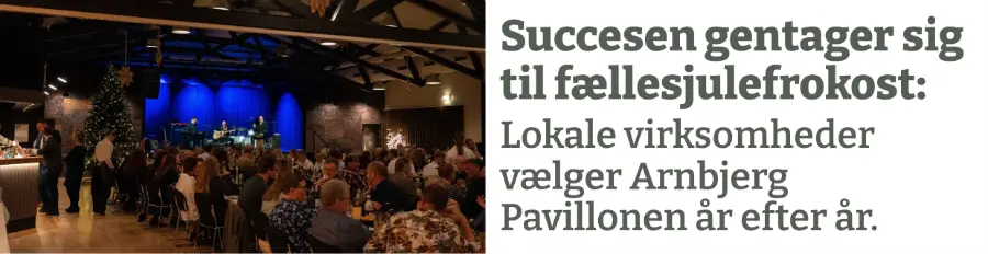 Artikellignende annonce for Arnbjerg Pavillonen: Succesen gentager sig til fællesjulefrokost